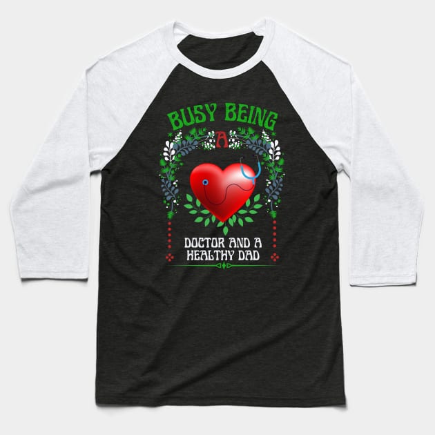 Busy Being A Doctor Floral Look Baseball T-Shirt by NICHE&NICHE